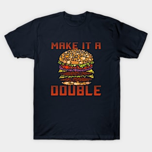 Make It A Double Cheeseburger T-Shirt